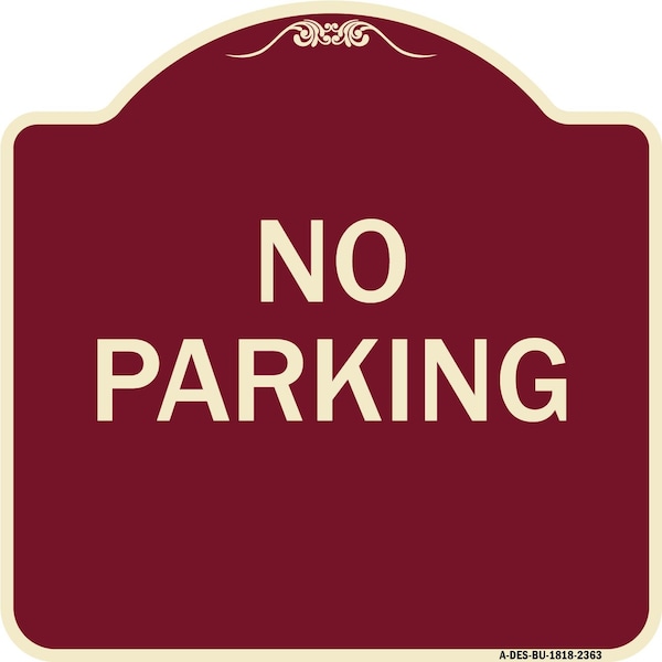 Designer Series Sign-No Parking, Burgundy Heavy-Gauge Aluminum Sign, 18" x 18", BU-1818-23630